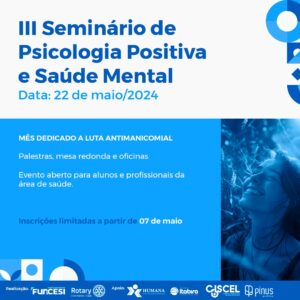 Leia mais sobre o artigo III Seminário de Psicologia Positiva e Saúde Mental de Itabira promovido pelo Centro Universitário Funcesi e Rotary Club