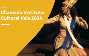 Leia mais sobre o artigo Últimos dias para inscrições no edital de patrocínios do Instituto Cultural Vale: R$ 30 milhões a projetos culturais de todo o Brasil